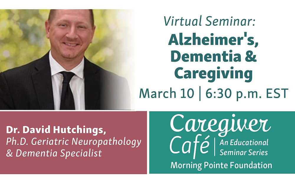 Morning Pointe Foundation To Present Virtual Seminar On Alzheimer’s Caregiving In March