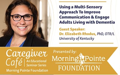 Morning Pointe Foundation to Present Virtual Seminar on Improving Communication & Engagement with Adults Living with Alzheimer’s