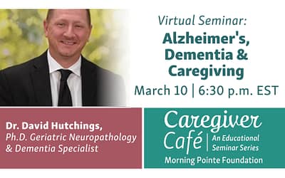 Morning Pointe Foundation To Present Virtual Seminar On Alzheimer’s Caregiving In March